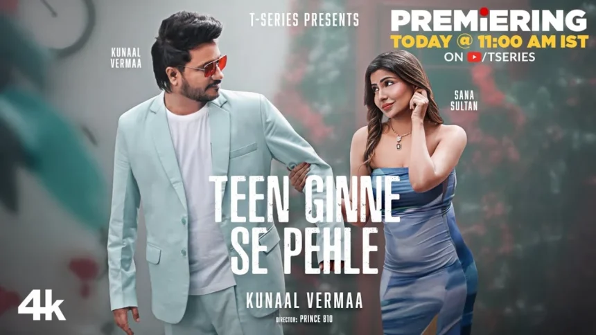 teen ginne se pehle lyrics, new hindi song lyrics, song lyrics, song new